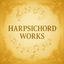 Harpsichord Works